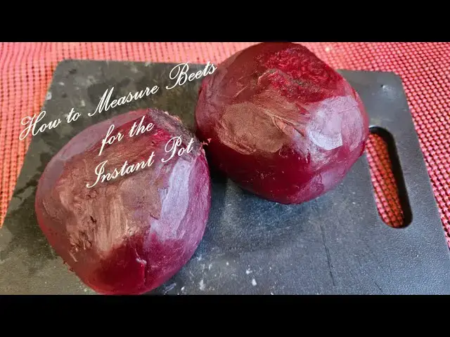 Video thumbnail for How to Measure and Cook Beets in the Instant Pot