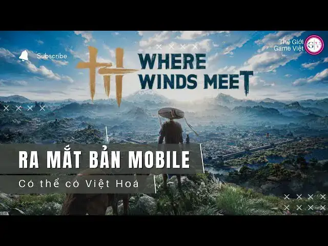 Video thumbnail for Where Winds Meet Mobile Sắp Ra Mắt – Bản Việt Hoá Đầu Tiên Đã Thành Hình?