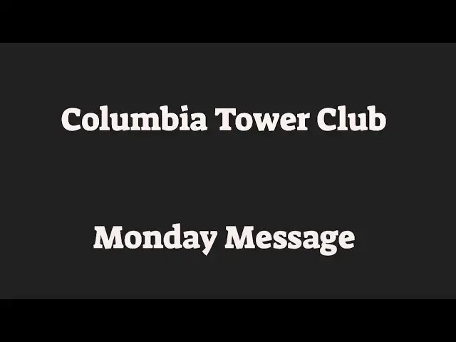 Video thumbnail for Columbia Tower Club:  Monday Message