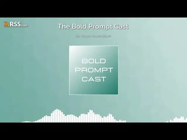Video thumbnail for The Bold Prompt Cast 19 - Steam, Steam, Steam