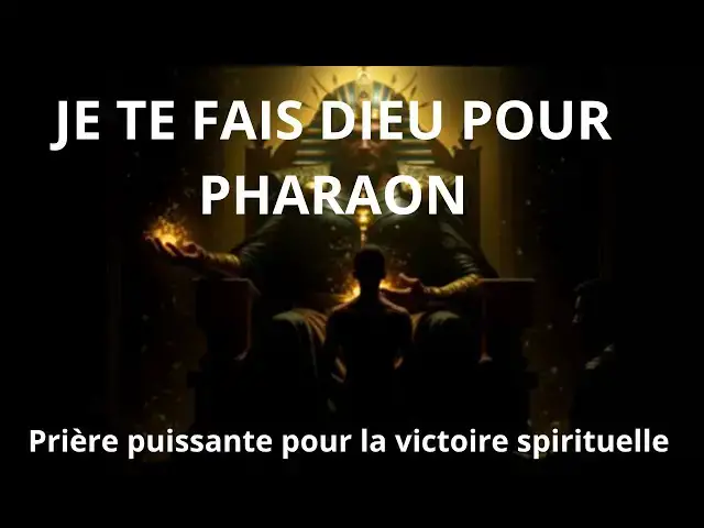 'Video thumbnail for JE TE FAIS DIEU POUR PHARAON – Prière Puissante pour la Victoire Spirituelle et la Transformation.'