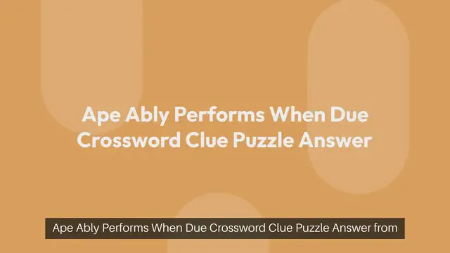 Video thumbnail for Ape Ably Performs When Due Crossword Clue Puzzle Answer from September 25, 2024