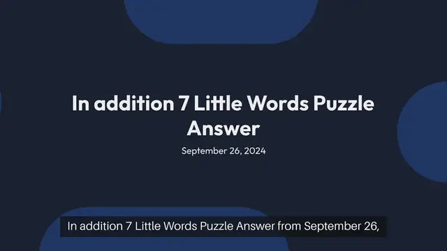 Video thumbnail for In addition 7 Little Words Puzzle Answer from September 26, 2024