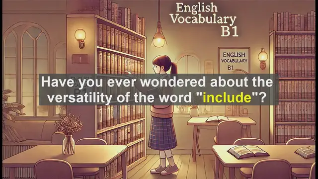 Video thumbnail for 2500 Must Know CEFR B1 Vocabulary - Mastering 'Include': Advanced Usage and Common Pitfalls