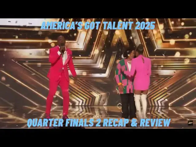 'Video thumbnail for America's Got Talent 2025 Quarter Finals 2 Recap & Review'