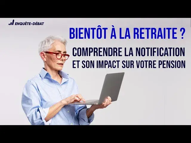 Video thumbnail for Bientôt à la retraite ? Comprendre la notification et son impact sur votre pension