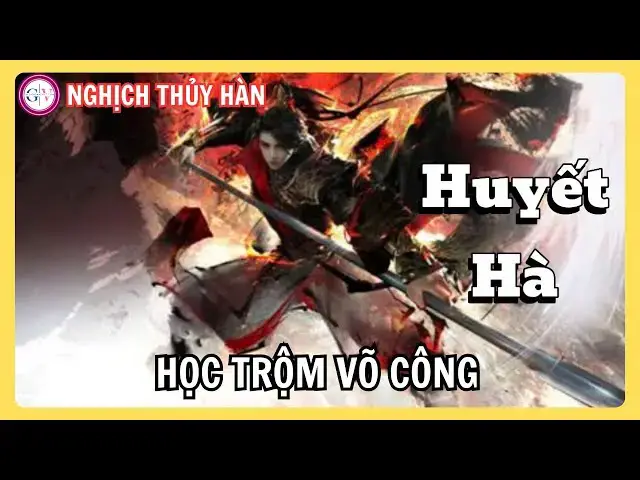 Video thumbnail for Nghịch Thủy Hàn | Hướng Dẫn Cách Học Trộm Võ Học Phái Huyết Hà