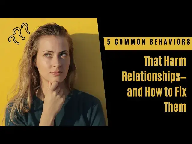 Video thumbnail for 5 Common Behaviors That Kill Relationships and How to Fix Them