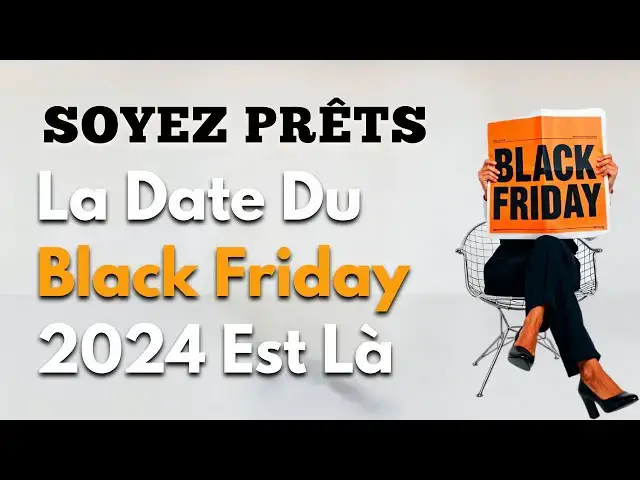 Video thumbnail for Soyez Prêts : La Date Du Black Friday 2024 Est Là