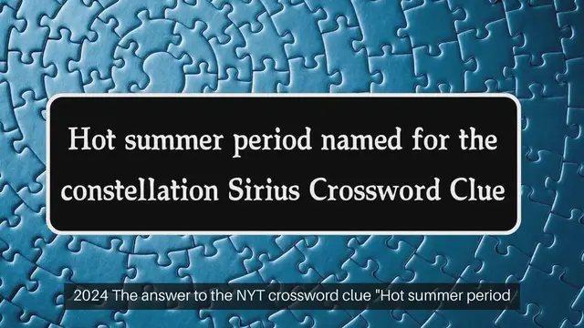 Video thumbnail for NYT Hot summer period named for the constellation Sirius Crossword Clue Puzzle Answer from September 24, 2024
