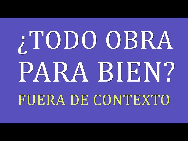 Video thumbnail for VERSÍCULO FUERA DE CONTEXTO: TODO OBRA PARA BIEN