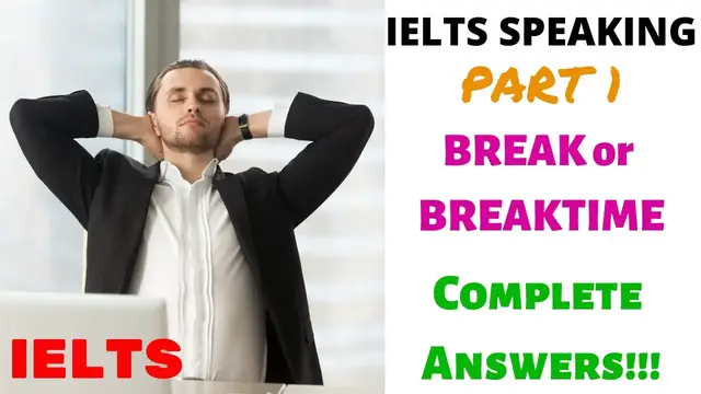 Video thumbnail for BREAK OR BREAKTIME | IELTS SPEAKING PART 1  RECENT TOPIC 2020 | Achieve Band 9.0!