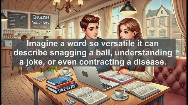 Video thumbnail for 1500 Must Know CEFR B2 Vocabulary - The Many Meanings of 'Catch': From Snagging Balls to Understanding Jokes