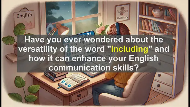 Video thumbnail for 2500 Must Know CEFR B1 Vocabulary - How to Use 'Including' in English: A Guide for B1 Learners