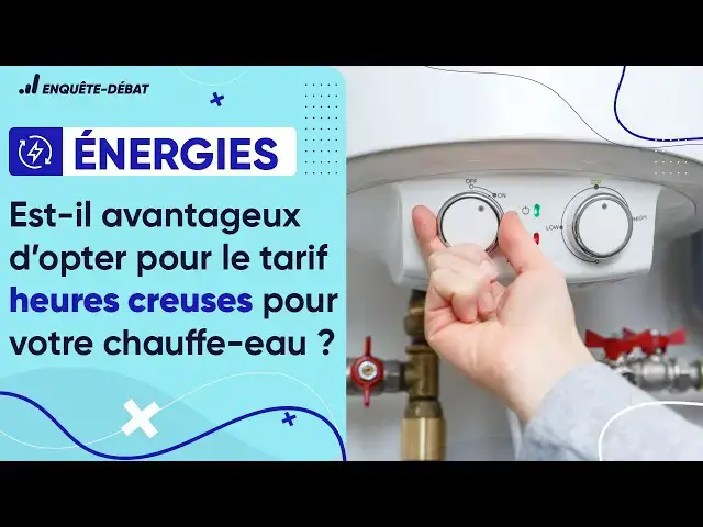 Video thumbnail for Optez pour le tarif heures creuses pour votre chauffe-eau !