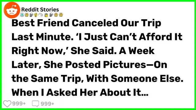'Video thumbnail for Best Friend Canceled Our Trip Last Minute, Then Went With Someone Else... - Reddit Stories'