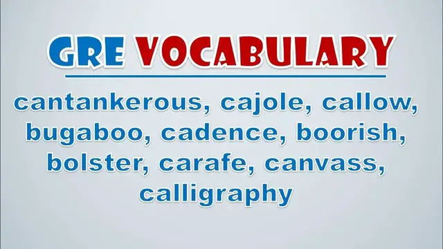 Video thumbnail for GRE Vocabulary: Cantankerous, Cajole, Callow, Bugaboo, Cadence, Boorish, Bolster, Carafe, Canvass