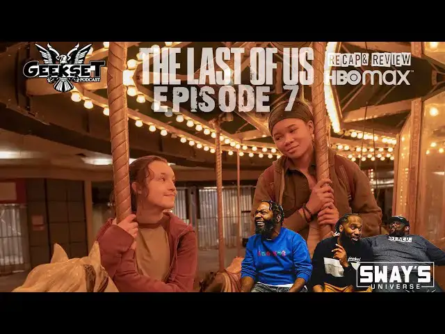 Video thumbnail for THE LAST OF US Episode 7 FULL Review and Reaction | GEEKSET