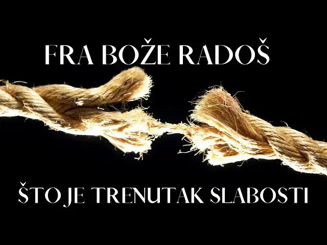 Video thumbnail for FRA BOŽE RADOŠ  - ŠTO JE TRENUTAK SLABOSTI