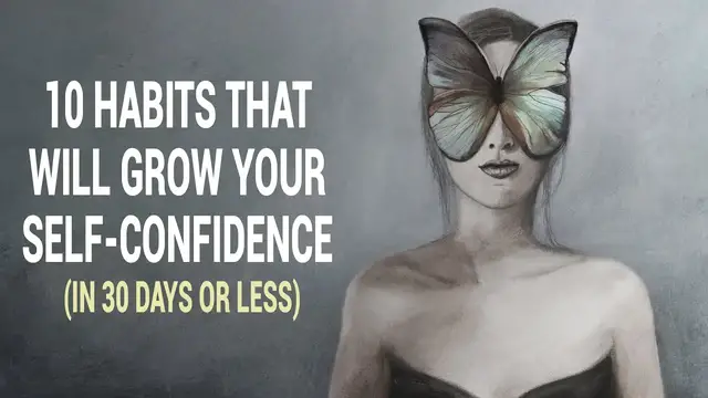 'Video thumbnail for 10 Habits That Will Grow Your Self Confidence In 30 Days or Less'