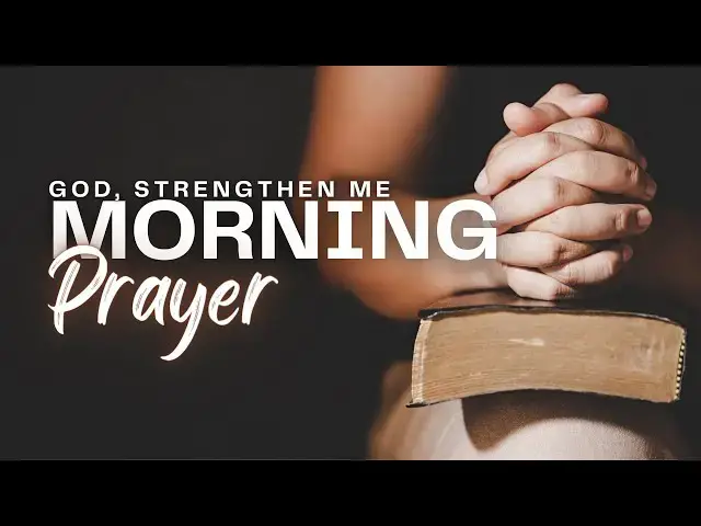 Video thumbnail for Morning Prayer Before You Start Your Day: God, Strengthen Me with Your Grace