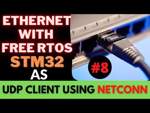Video thumbnail for STM32 ETHERNET #8 NETCONN UDP CLIENT || FREERTOS ||  LWIP