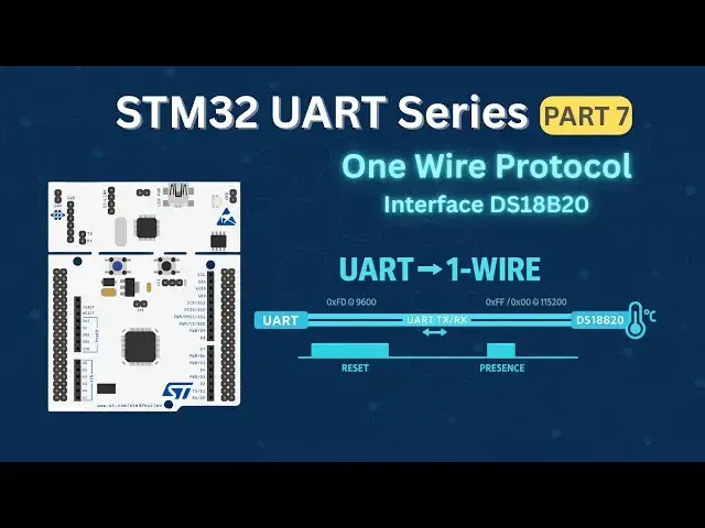 Video thumbnail for STM32 UART Tutorial (Part 7):  How to use One-Wire Protocol to Interface DS18B20 Temperature Sensor