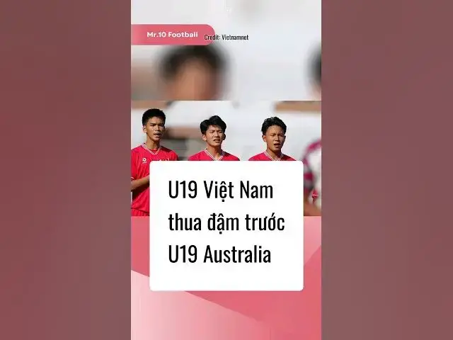 Video thumbnail for U19 Việt Nam thua đậm 2-6 trước U19 Australia trong trận đấu chiều nay #dhlcgd #football #vietnam