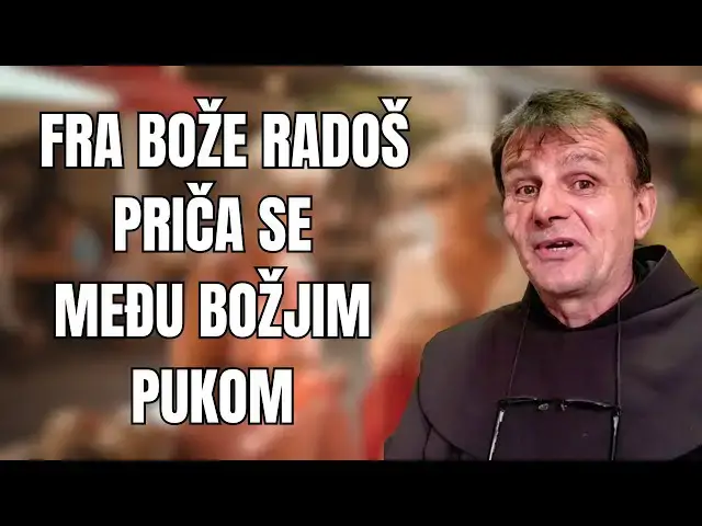 Video thumbnail for FRA BOŽE RADOŠ -  PRIČA SE MEĐU BOŽJIM PUKOM.......