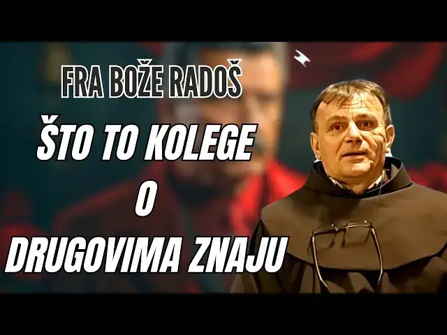 Video thumbnail for Fra Bože Radoš -  ŠTO TO KOLEGE O DRUGOVIMA ZNAJU