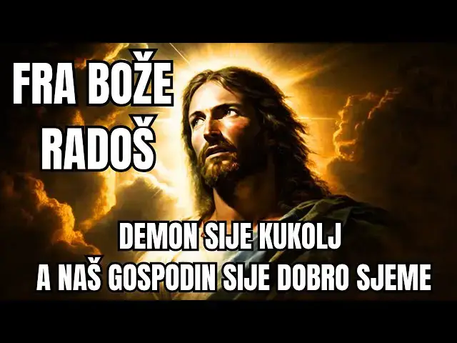 Video thumbnail for FRA BOŽE RADOŠ -  DEMON SIJE KUKOLJ A NAŠ GOSPODIN SIJE DOBRO SJEME