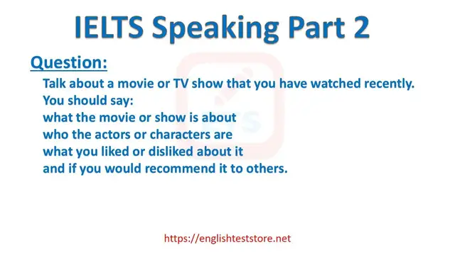 Video thumbnail for IELTS Speaking Part 2: Talk about a movie or TV show that you have watched recently.