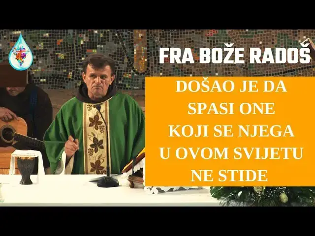 Video thumbnail for Fra Bože Radoš - DOŠAO JE DA SPASI ONE KOJI SE NJEGA U OVOM SVIJETU NE STIDE