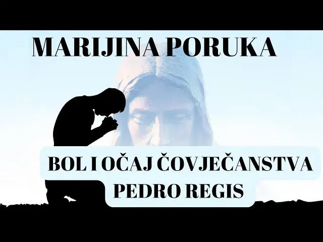 Video thumbnail for MARIJINA PORUKA -  BOL I OČAJ ČOVJEČANSTVA PEDRO REGIS BRAZIL 01.03.2022