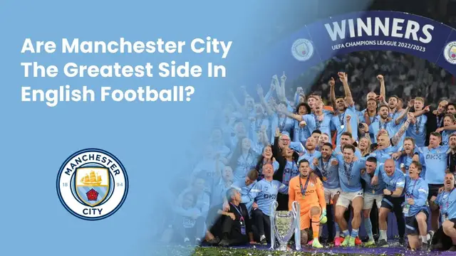 Video thumbnail for Complete Sports Update: Are Manchester City The Greatest Side In English Football?