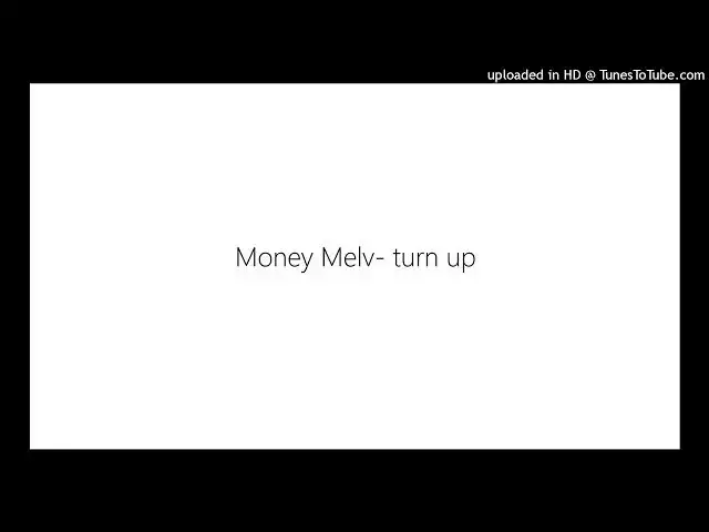 Video thumbnail for MoneyMelv - turn up