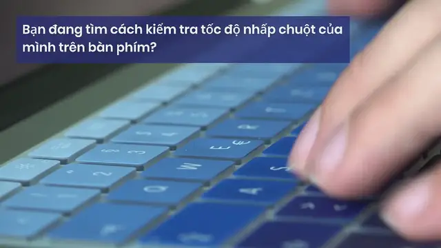 Video thumbnail for Kiểm Tra Bấm Bàn Phím | Số lần nhấp mỗi giây CPS