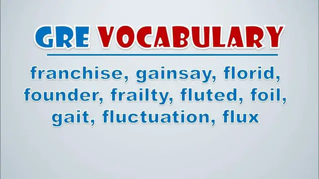 Video thumbnail for GRE Vocabulary: Franchise, Gainsay, Florid, Founder, Frailty, Fluted, Foil, Gait, Fluctuation