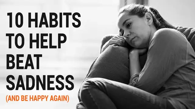 Video thumbnail for 10 Habits to Help Beat Sadness And Be Happy Again