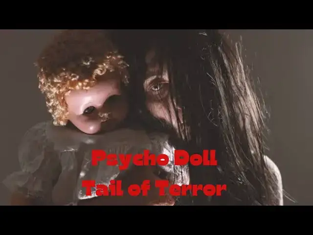 Video thumbnail for Doll of psyco A Tale of Terror Real Horror story