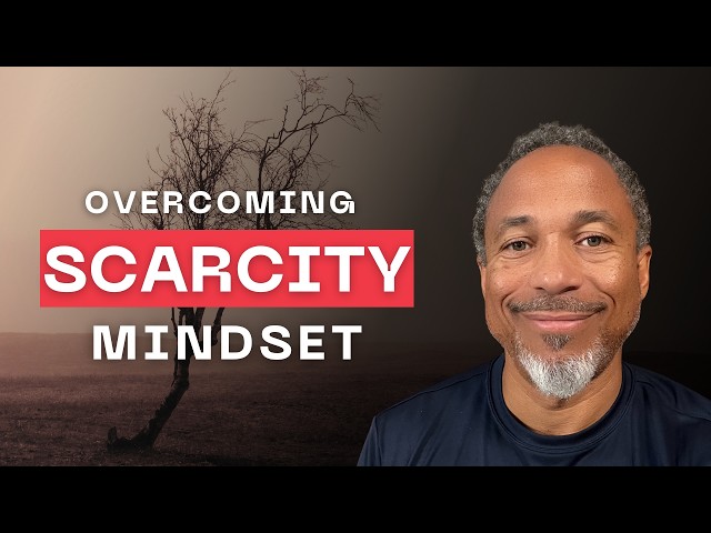 Video thumbnail for Overcoming Scarcity Mindset
