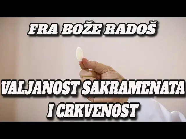 Video thumbnail for FRA BOŽE RADOŠ -  VALJANOST SAKRAMENATA I CRKVENOST