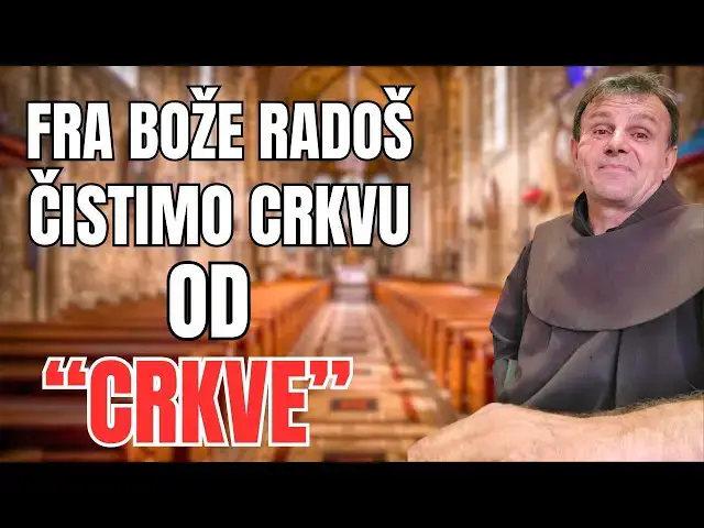 Video thumbnail for FRA BOŽE RADOŠ - ČISTIMO CRKVU OD "CRKVE"