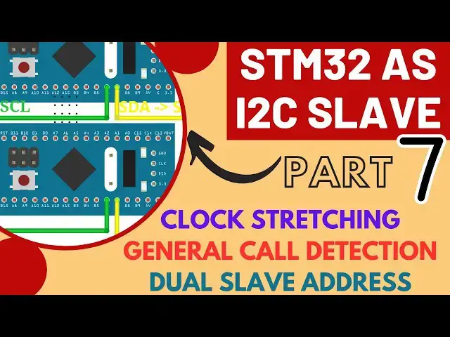 Video thumbnail for STM32 as I2C Slave || PART 7 || Clock Stretching || General call || Dual Address