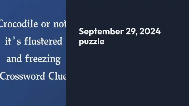 Video thumbnail for Crocodile or not, it's flustered and freezing (3,4) Crossword Clue Puzzle Answer from September 29, 2024