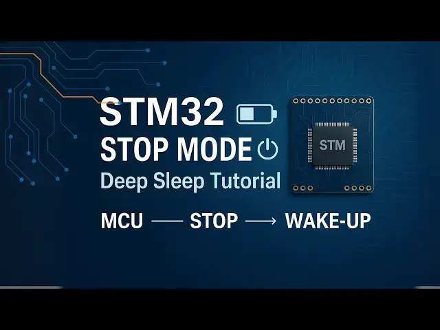 Video thumbnail for STM32 Stop Mode Tutorial | Save Power Efficiently