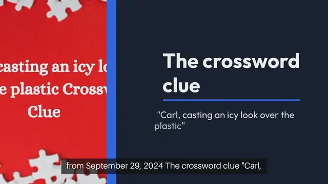Video thumbnail for Carl, casting an icy look over the plastic Crossword Clue Puzzle Answer from September 29, 2024