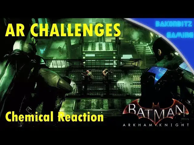 Video thumbnail for [Extra] Batman: Arkham Knight - AR Challenges | Chemical Reaction