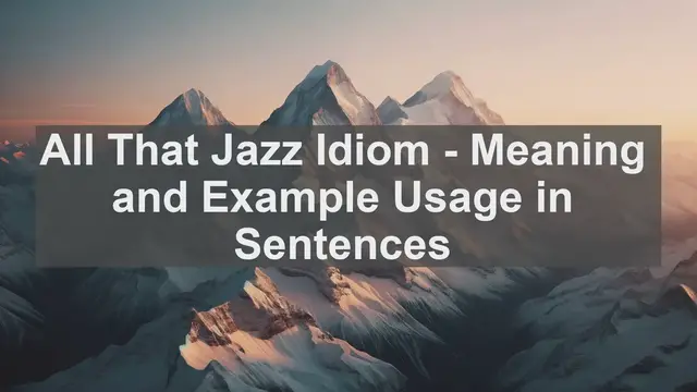Video thumbnail for "All That Jazz" Idiom: Meaning and Usage in Sentences