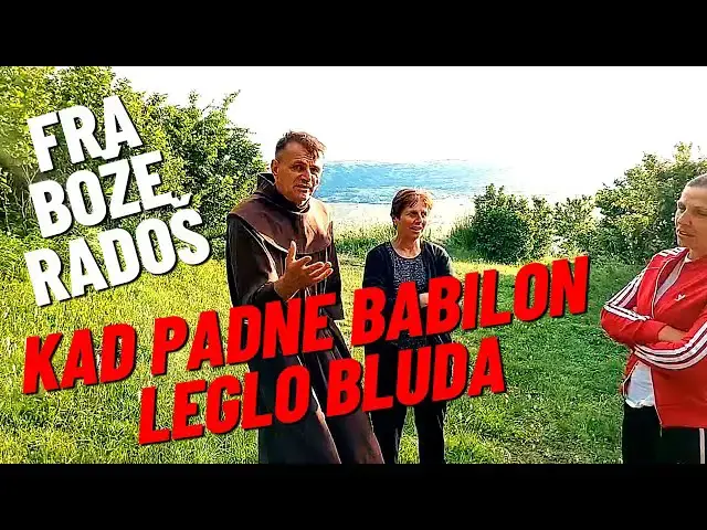 Video thumbnail for Fra Bože Radoš - Kad padne BABILON to leglo BLUDA